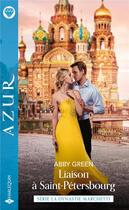 Couverture du livre « La dynastie Marchetti Tome 2 : liaison à Saint-Pétersbourg » de Abby Green aux éditions Harlequin