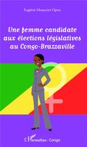 Couverture du livre « Femme candidate aux élections législatives au Congo-Brazzaville » de Eugenie Mouayani Opou aux éditions L'harmattan