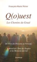 Couverture du livre « Q(o)uest ; de l'ère des Poissons au Verseau » de Francois-Marie Perier aux éditions Brumerge