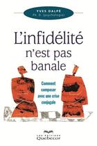 Couverture du livre « L'infidélité n'est pas banale » de Yves Dalpe aux éditions Les Éditions Québec-livres