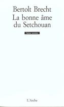 Couverture du livre « La bonne ame setchouan » de Bertolt Brecht aux éditions L'arche