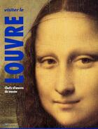 Couverture du livre « Visiter le Louvre ; chefs-d'oeuvre du musée » de Valerie Mettais aux éditions Art Lys