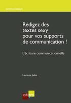 Couverture du livre « Rédigez des textes sexy pour vos supports de communication ! » de Laurence Jados aux éditions Edi Pro