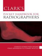 Couverture du livre « Clark's Pocket Handbook for Radiographers » de Whitley Stewart aux éditions Hodder Education Digital