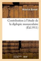 Couverture du livre « Contribution a l'etude de la diplopie monoculaire et en particulier de la diplopie monoculaire - hys » de Maurice Bonnet aux éditions Hachette Bnf
