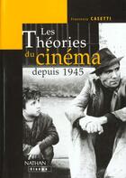 Couverture du livre « Les théories du cinéma depuis 1945 » de Francesco Casetti aux éditions Nathan
