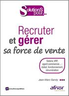Couverture du livre « Recruter et gérer sa force de vente » de Jean-Marc Gandy aux éditions Afnor Editions