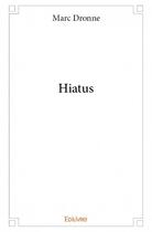 Couverture du livre « Hiatus » de Marc Dronne aux éditions Edilivre
