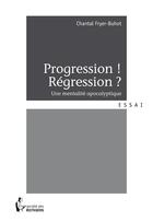 Couverture du livre « Progression ! régression ? » de Chantal Fryer aux éditions Societe Des Ecrivains