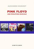 Couverture du livre « Pink Floyd, une évolution musicale » de Alexandre Higounet aux éditions Le Mot Et Le Reste