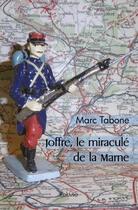 Couverture du livre « Joffre, le miracule de la marne » de Tabone Marc aux éditions Edilivre