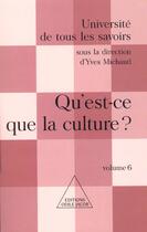 Couverture du livre « Qu'est-ce la culture ? - utls, volume 6 » de Yves Michaud aux éditions Odile Jacob