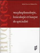 Couverture du livre « Morphophonologie, lexicologie et langue de spécialité » de Raluca Nita et Sylvie Hanote aux éditions Pu De Rennes