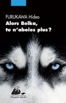 Couverture du livre « Alors Belka, tu n'aboies plus ? » de Hideo Furukawa aux éditions Editions Philippe Picquier