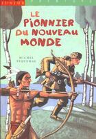 Couverture du livre « Le Pionnier Du Nouveau Monde » de Michel Piquemal aux éditions Milan
