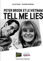 Couverture du livre « Peter Brook et le Vietnam ; tell me lies » de Severine Wemaere et Gilles Duval aux éditions Capricci