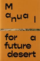 Couverture du livre « Manual for a Future Desert » de  aux éditions Mousse Publishing