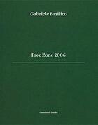 Couverture du livre « Free zone 2006 » de Gabriele Basilico aux éditions Humboldt Books