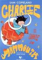Couverture du livre « Charlie se change en mammouth » de Sarah Horne et Sam Copeland aux éditions Robert Laffont