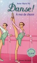 Couverture du livre « Danse ! Tome 2 : à moi de choisir » de Anne-Marie Pol aux éditions Pocket Jeunesse