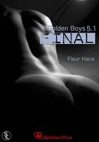 Couverture du livre « Golden Boys : Final t.5.1 » de Fleur Hana aux éditions Sharon Kena