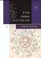 Couverture du livre « Rite, roman, initiation » de Simone Vierne aux éditions Pu De Grenoble
