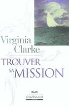 Couverture du livre « Trouver Sa Mission » de Clarke Virginia aux éditions Quebecor