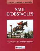 Couverture du livre « Saut D'Obstacles ; Technique Et Apprentissage » de Francois Lemaire De Ruffieu aux éditions Amphora