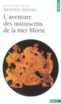 Couverture du livre « L'aventure des manuscrits de la mer morte » de Shanks (Dir.) Hershe aux éditions Points