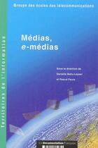 Couverture du livre « Médias et e-médias » de Groupe Ecoles De Telecommunications aux éditions Documentation Francaise
