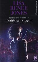 Couverture du livre « Sombre, divin et mortel Tome 2 ; indécent secret » de Lisa Renee Jones aux éditions J'ai Lu