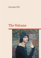 Couverture du livre « The Volcano » de Dorothy Fife aux éditions Books On Demand