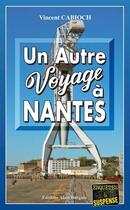 Couverture du livre « Un autre voyage à Nantes » de Vincent Cabioch aux éditions Bargain