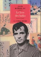 Couverture du livre « Le livre des haiku » de Jack Kerouac aux éditions Table Ronde