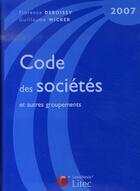 Couverture du livre « Code des sociétés et autres groupements 2007 » de Deboissy F. Wicker G aux éditions Lexisnexis