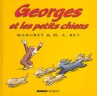 Couverture du livre « Georges Et Les Petits Chiens » de Margret Rey et Hans-Augusto Rey aux éditions Mango
