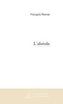 Couverture du livre « L'alveole » de Francois Momal aux éditions Le Manuscrit
