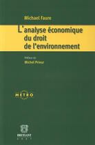 Couverture du livre « L'analyse économique du droit de l'environnement » de Michael Faure aux éditions Bruylant
