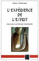 Couverture du livre « L'experience de l'esprit - jalons pour une theologie interculturelle » de Hollenweger Walter aux éditions Labor Et Fides
