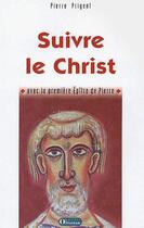 Couverture du livre « Suivre le Christ, avec la première épître de Pierre » de Pierre Prigent aux éditions Olivetan