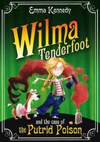 Couverture du livre « WILMA TENDERFOOT AND THE CASE OF THE PUTRID POISON » de Emma Kennedy aux éditions Pan Macmillan