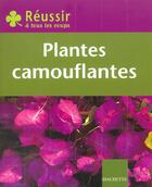 Couverture du livre « Reussir A Tous Les Coups : Plantes Camouflantes » de Benedicte Boudassou aux éditions Hachette Pratique