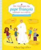 Couverture du livre « Les conseils du Pape François » de Lucile Galliot et Alain Bischoff aux éditions Deux Coqs D'or