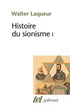 Couverture du livre « Histoire du sionisme Tome 1 » de Walter Laqueur aux éditions Gallimard