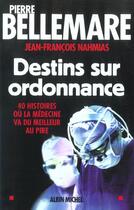 Couverture du livre « Destins Sur Ordonnance » de Bellemare-P aux éditions Albin Michel