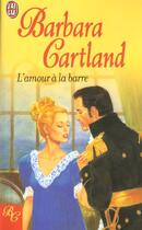 Couverture du livre « L'Amour A La Barre » de Barbara Cartland aux éditions J'ai Lu