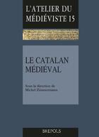 Couverture du livre « Le catalan médiéval » de Collectif et Michel Zimmerman aux éditions Brepols
