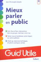 Couverture du livre « Mieux Parler En Public » de Jean-Christophe Saladin aux éditions Vuibert