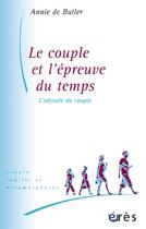 Couverture du livre « Le couple et l'épreuve du temps » de Annie De Butler aux éditions Eres