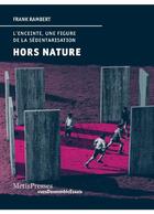 Couverture du livre « Hors nature ; l'enceinte, une figure de la sédentarisation » de Frank Rambert aux éditions Metispresses
